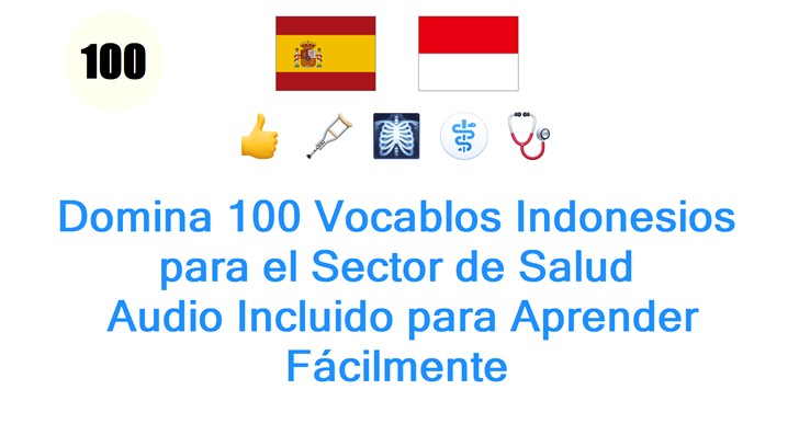 Domina 100 Vocablos Indonesios para el Sector de Salud: Audio Incluido para Aprender Fácilmente